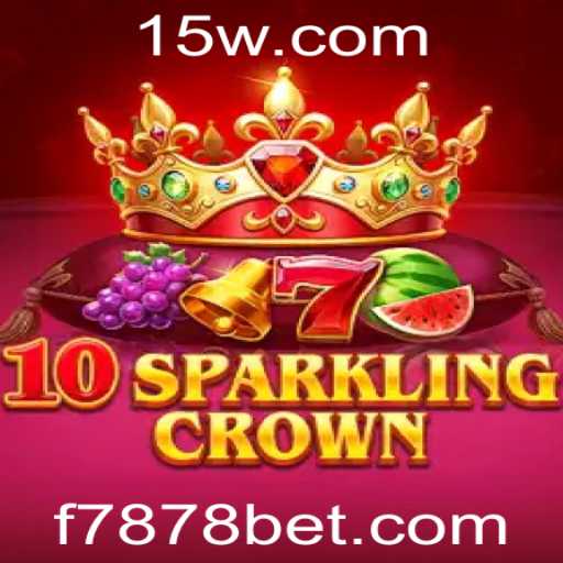Descubra o Fascinante Mundo de 10SparklingCrown com 7878bet
